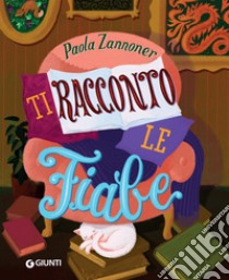 Ti racconto le fiabe. E-book. Formato EPUB ebook di Paola Zannoner