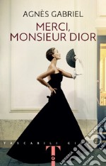 Merci, Monsieur Dior. E-book. Formato EPUB