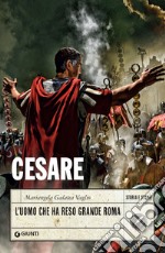 Cesare. L’uomo che ha reso grande Roma. E-book. Formato PDF ebook