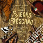 Manuale del sigaro toscano: Storia e produzione, degustazione, abbinamenti. E-book. Formato PDF ebook