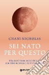 Sei nato per questo: Usa il potere delle stelle per comprendere il tuo destino. E-book. Formato PDF ebook di Chani Nicholas