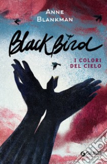 Blackbird. I colori del cielo. E-book. Formato EPUB ebook di Anne Blankman