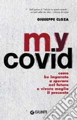 My Covid: Come ho imparato a sperare nel futuro e vivere meglio il presente. E-book. Formato EPUB ebook