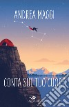 Conta sul tuo cuore. E-book. Formato EPUB ebook