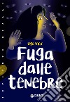 Fuga dalle tenebre. E-book. Formato EPUB ebook di Ugo Vicic