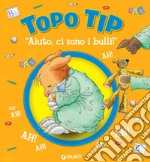 Topo Tip. Aiuto ci sono i bulli. E-book. Formato PDF ebook