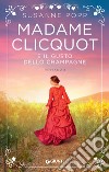 Madame Clicquot e il gusto dello champagne. E-book. Formato EPUB ebook