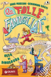 La folle famiglia F. Osso di dinosauro. E-book. Formato PDF ebook di Sara Marconi
