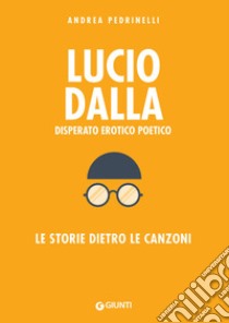 Lucio Dalla: Disperato erotico poetico. E-book. Formato PDF ebook di Andrea Pedrinelli