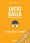 Lucio Dalla: Disperato erotico poetico. E-book. Formato EPUB ebook di Andrea Pedrinelli