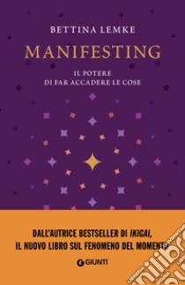 Manifesting. Il potere di far accadere le cose. E-book. Formato EPUB ebook di Bettina Lemke