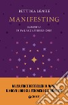 Manifesting. Il potere di far accadere le cose. E-book. Formato EPUB ebook di Bettina Lemke