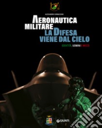 Aeronautica Militare. La difesa viene dal cielo: Identità, uomini e mezzi. E-book. Formato PDF ebook di Alessandro Cornacchini