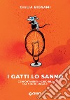 I gatti lo sanno: Comportamenti incredibili dal mondo animale. E-book. Formato EPUB ebook di Giulia Bignami