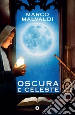 Oscura e celeste. E-book. Formato EPUB ebook