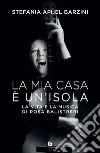 La mia casa è un'isola: La vita e la musica di Rosa Balistreri. E-book. Formato EPUB ebook