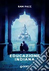 Educazione indiana. E-book. Formato EPUB ebook di Ram Pace