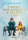 L’uomo che portava a spasso i libri. E-book. Formato EPUB ebook di Carsten Henn