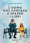 L’uomo che portava a spasso i libri. E-book. Formato PDF ebook di Carsten Henn