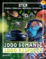 STEM. Scienza, tecnologia, ingegneria e matematica: 1000 domande. 1000 risposte. E-book. Formato PDF ebook