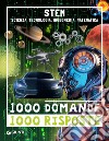 STEM. Scienza, tecnologia, ingegneria e matematica: 1000 domande. 1000 risposte. E-book. Formato PDF ebook