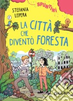 La città che diventò foresta. E-book. Formato EPUB