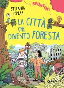 La città che diventò foresta. E-book. Formato PDF ebook di Stefania Lepera