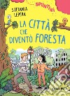 La città che diventò foresta. E-book. Formato PDF ebook di Stefania Lepera