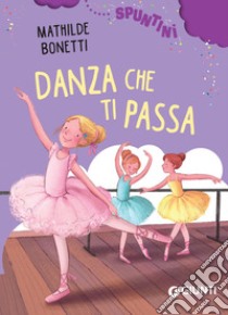 Danza che ti passa. E-book. Formato EPUB ebook di Mathilde Bonetti