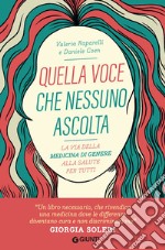 Quella voce che nessuno ascolta: La via della medicina di genere alla salute per tutti. E-book. Formato EPUB ebook