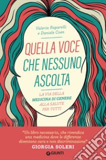 Quella voce che nessuno ascolta: La via della medicina di genere alla salute per tutti. E-book. Formato PDF ebook di Valeria Raparelli