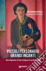 Piccoli personaggi, grandi incanti: Maria Signorelli, il teatro di figura e il suo Novecento. E-book. Formato EPUB