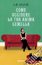 Come uccidere la tua anima gemella. E-book. Formato EPUB ebook