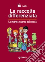 La raccolta differenziata: Le infinite risorse del riciclo. E-book. Formato EPUB ebook