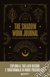 The Shadow Work Journal. Guida pratica al lavoro sull’Ombra. E-book. Formato PDF ebook