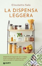 La dispensa leggera: Per una cucina varia, organizzata e senza sprechi. E-book. Formato EPUB ebook