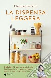 La dispensa leggera: Per una cucina varia, organizzata e senza sprechi. E-book. Formato PDF ebook