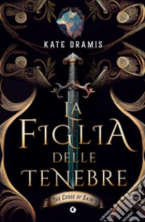 La figlia delle tenebre. E-book. Formato EPUB ebook di Kate Dramis