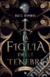 La figlia delle tenebre. E-book. Formato EPUB ebook di Kate Dramis