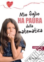 Mio figlio ha paura della matematica. E-book. Formato EPUB