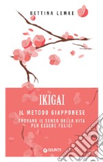 Ikigai: Il metodo giapponese. Trovare il senso della vita per essere felici. E-book. Formato PDF ebook