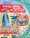 Quattro amici sotto un tetto. E-book. Formato EPUB ebook di Maddalena Schiavo