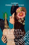 Granita e baguette: Una notte d’amore a Parigi al sapore di Sicilia. E-book. Formato EPUB ebook