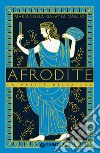 Afrodite: La verità della dea. E-book. Formato EPUB ebook di Mariangela Galatea Vaglio