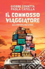 Il commosso viaggiatore: Alla scoperta dell’Africa. E-book. Formato EPUB ebook