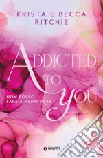 Addicted to you (edizione italiana): Non posso fare a meno di te. E-book. Formato EPUB