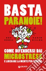 Basta paranoie!: Come difendersi dai microstress e liberare la mente per sempre. E-book. Formato EPUB ebook