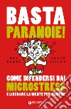 Basta paranoie!: Come difendersi dai microstress e liberare la mente per sempre. E-book. Formato EPUB ebook di Rob Cross