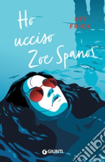 Ho ucciso Zoe Spanos. E-book. Formato EPUB ebook di Kit Frick