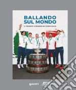 Ballando sul mondo: Il trionfo azzurro in Coppa Davis. E-book. Formato PDF ebook